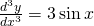 Rendered by QuickLaTeX.com \frac{d^3 y}{dx^3} = 3 \sin x