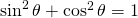 Rendered by QuickLaTeX.com \sin^2 \theta +\cos^2 \theta =1