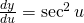 Rendered by QuickLaTeX.com \frac{dy}{du}=\sec^2 u