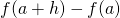Rendered by QuickLaTeX.com f(a+h)-f(a)