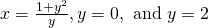 x=\frac{1+{y}^{2}}{y},y=0,\text{ and }y=2