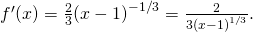 Rendered by QuickLaTeX.com {f}^{\prime }(x)=\frac{2}{3}{(x-1)}^{-1\text{/}3}=\frac{2}{3{(x-1)}^{1\text{/}3}}.