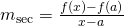Rendered by QuickLaTeX.com m_{\sec}=\frac{f(x)-f(a)}{x-a}
