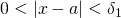 Rendered by QuickLaTeX.com 0<|x-a|<\delta_1