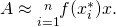 Rendered by QuickLaTeX.com A\approx \underset{i=1}{\overset{n}{\text{∑}}}f({x}_{i}^{*})\text{Δ}x.