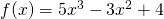 f(x)=5{x}^{3}-3{x}^{2}+4
