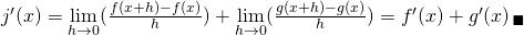 Rendered by QuickLaTeX.com j^{\prime}(x)=\underset{h\to 0}{\lim}(\frac{f(x+h)-f(x)}{h})+\underset{h\to 0}{\lim}(\frac{g(x+h)-g(x)}{h})=f^{\prime}(x)+g^{\prime}(x) \, _\blacksquare