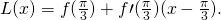 L(x)=f(\frac{\pi }{3})+f\prime (\frac{\pi }{3})(x-\frac{\pi }{3}).