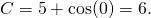 Rendered by QuickLaTeX.com C=5+ \cos (0)=6.