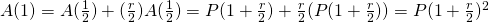 A(1)=A(\frac{1}{2})+(\frac{r}{2})A(\frac{1}{2})=P(1+\frac{r}{2})+\frac{r}{2}(P(1+\frac{r}{2}))=P(1+\frac{r}{2})^2