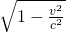 \sqrt{1-\frac{v^2}{c^2}}