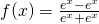 f(x)=\large \frac{e^x-e^{−x}}{e^x+e^{−x}}