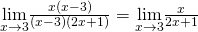 \underset{x\to 3}{\lim}\frac{x(x-3)}{(x-3)(2x+1)}=\underset{x\to 3}{\lim}\frac{x}{2x+1}