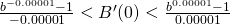 Rendered by QuickLaTeX.com \frac{b^{-0.00001}-ane}{-0.00001}<B^{\prime}(0)<\frac{b^{0.00001}-1}{0.00001}