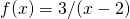 f(x)=3/(x-2)