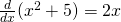 Rendered by QuickLaTeX.com \frac{d}{dx}({x}^{2}+5)=2x