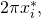 2\pi {x}_{i}^{*},