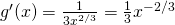 Rendered by QuickLaTeX.com g^{\prime}(x)=\frac{1}{3x^{2/3}}=\frac{1}{3}x^{-2/3}