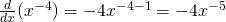 Rendered by QuickLaTeX.com \frac{d}{dx}(x^{-4})=-4x^{-4-1}=-4x^{-5}