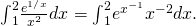 Rendered by QuickLaTeX.com {\int }_{1}^{2}\frac{{e}^{1\text{/}x}}{{x}^{2}}dx={\int }_{1}^{2}{e}^{{x}^{-1}}{x}^{-2}dx.
