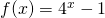 f(x)=4^x-1