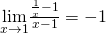 \underset{x\to 1}{\lim}\frac{\frac{1}{x}-1}{x-1}=-1