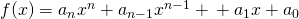Rendered by QuickLaTeX.com f(x)={a}_{n}{x}^{n}+{a}_{n-1}{x}^{n-1}+\text{…}+{a}_{1}x+{a}_{0}