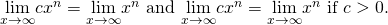 Rendered by QuickLaTeX.com \underset{x\to \infty }{\text{lim}}c{x}^{n}=\underset{x\to \infty }{\text{lim}}{x}^{n}\text{ and }\underset{x\to \text{−}\infty }{\text{lim}}c{x}^{n}=\underset{x\to \text{−}\infty }{\text{lim}}{x}^{n}\text{ if }c>0.