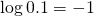 \log 0.1=-1