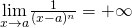 \underset{x\to a}{\lim}\frac{1}{(x-a)^n}=+\infty