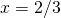 Rendered by QuickLaTeX.com x = 2/3
