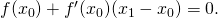 Rendered by QuickLaTeX.com f({x}_{0})+{f}^{\prime }({x}_{0})({x}_{1}-{x}_{0})=0.