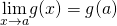 Rendered by QuickLaTeX.com \underset{x\to a}{\lim}g(x)=g(a)