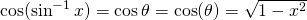 Rendered by QuickLaTeX.com \cos (\sin^{-1} x)= \cos \theta = \cos (−\theta )=\sqrt{1-x^2}