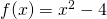 f(x)=x^2-4