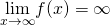 Rendered by QuickLaTeX.com \underset{x\to \infty }{\text{lim}}f(x)=\infty