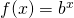 f(x)=b^x