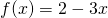 f(x)=2-3x