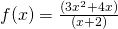 f(x)=\frac{(3{x}^{2}+4x)}{(x+2)}