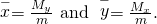 Rendered by QuickLaTeX.com \stackrel{-}{x}=\frac{{M}_{y}}{m}\text{ and }\stackrel{-}{y}=\frac{{M}_{x}}{m}.