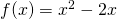 f(x)=x^2-2x