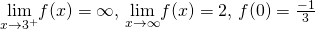 \underset{x\to 3^+}{\lim}f(x)=\infty, \, \underset{x\to \infty }{\lim}f(x)=2, \, f(0)=\frac{-1}{3}