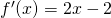 f^{\prime}(x)=2x-2