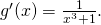 Rendered by QuickLaTeX.com {g}^{\prime }(x)=\frac{1}{{x}^{3}+1}.