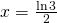 x=\frac{\ln 3}{2}