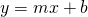 Rendered by QuickLaTeX.com y=mx+b