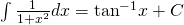 \int \frac{1}{1+{x}^{2}}dx={ \tan }^{-1}x+C