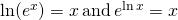 \ln(e^x)=x \, \text{and} \, e^{\ln x}=x