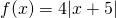 f(x)=4|x+5|