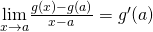 Rendered by QuickLaTeX.com \underset{x\to a}{\lim}\frac{g(x)-g(a)}{x-a}=g^{\prime}(a)